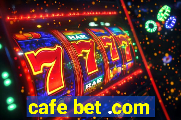 cafe bet .com